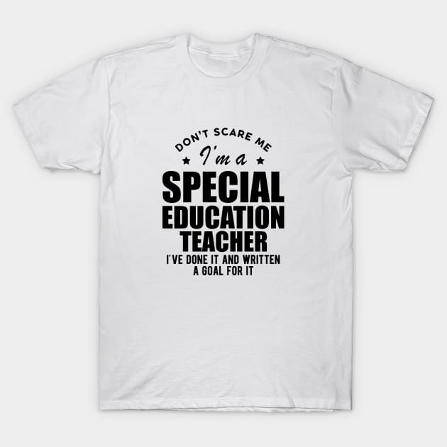 Special Education Teacher - Don't Scare Me T-Shirt by KC Happy Shop